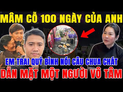 Em Trai Quý Bình Nói Câu Chua Chát Dằn Mặt Một Người Bên Mâm Cỗ 100 Ngày Của Anh - Ai Cũng Đau Xót