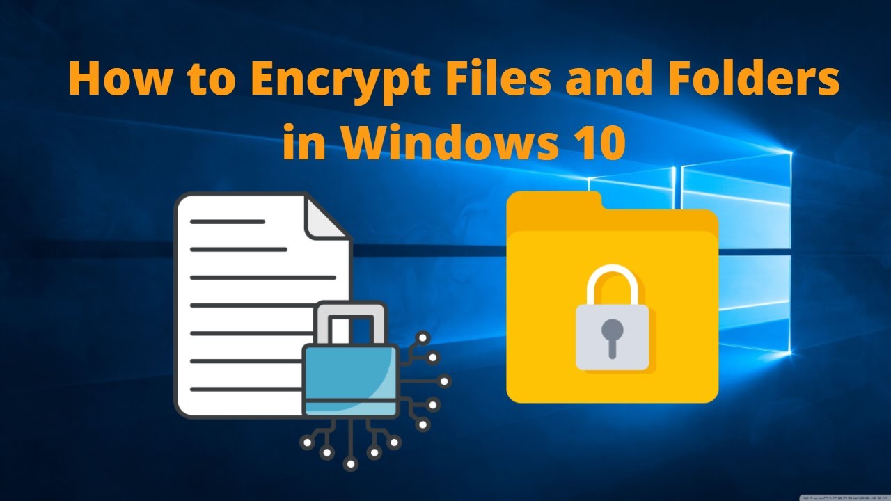 Step-by-Step Guide to Encrypting Files and Folders in Windows 10 Using EFS