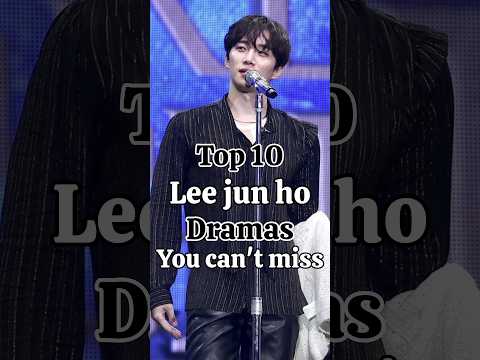 Top 10 must watch dramas of Lee jun ho.... #2pmjunho #leejunho