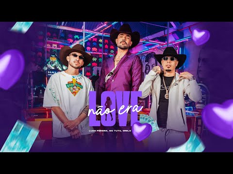 Luan Pereira, @mctuto_, @Eogrelo - NÃO ERA LOVE (Clipe Oficial)