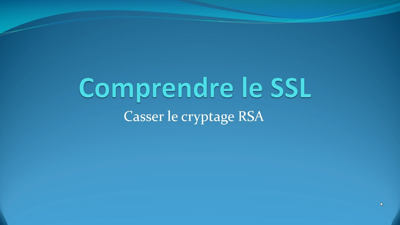 5 Casser le cryptage RSA : Comprendre le fonctionnement du SSL