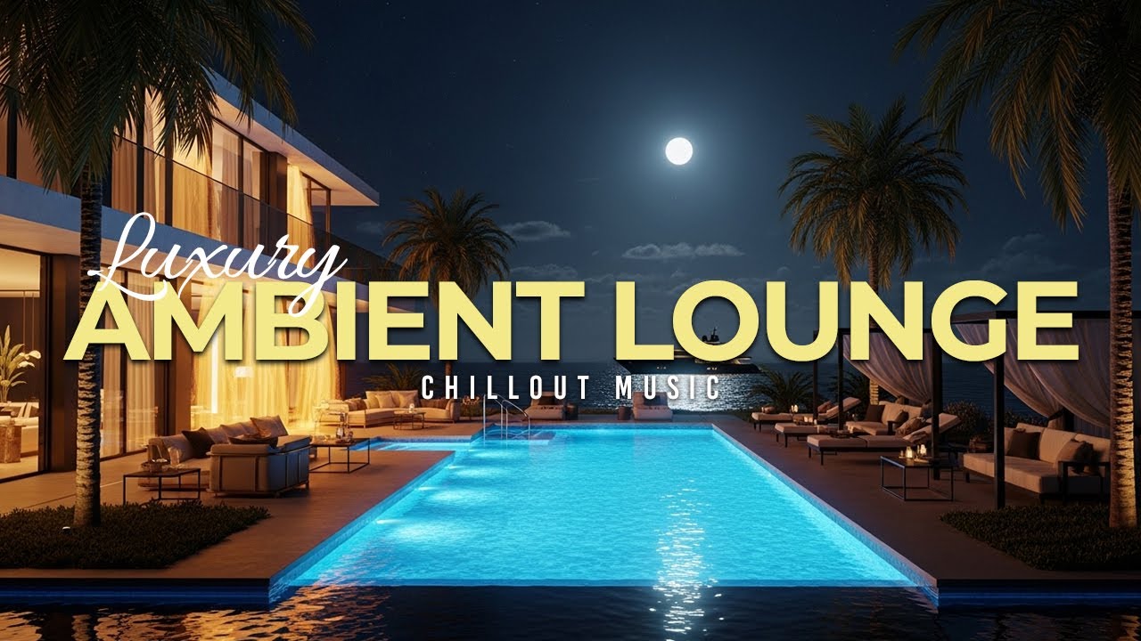 Luxury Chillout Lounge Music 2026 🎶