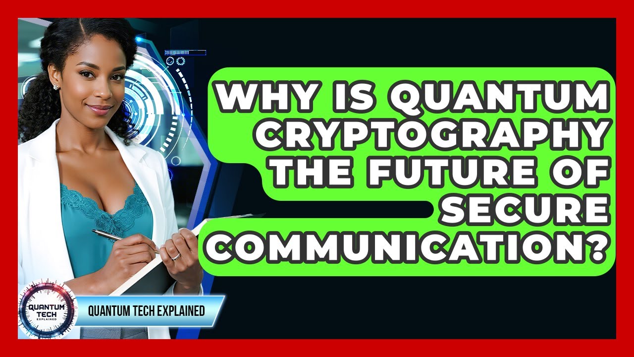 Quantum Cryptography: The Future of Unbreakable Secure Communication 🔐