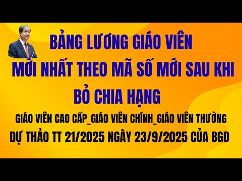 Bảng Lương Giáo Viên Mới Nhất Theo Mã Chức Danh Mới_  Dự Thảo Lương Lên Đến gần 18 triệu đồng