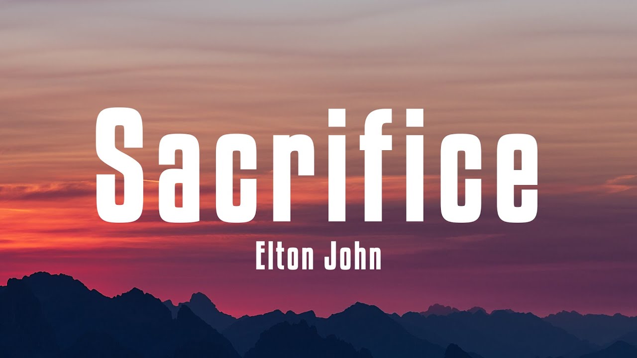 Elton John - Sacrifice 🎶 | Official Lyrics Video