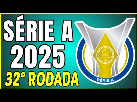 JOGOS DA 32° RODADA DA SÉRIE A | BRASILEIRÃO 2025 | ONDE ASSISTIR AO VIVO 