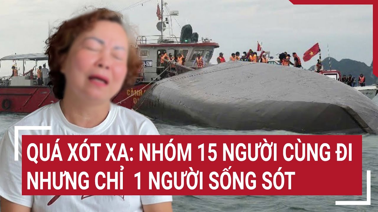 Thảm Kịch Lật Tàu ở Hạ Long: 15 Người Tham Gia, Chỉ 1 Người Sống Sót 😢