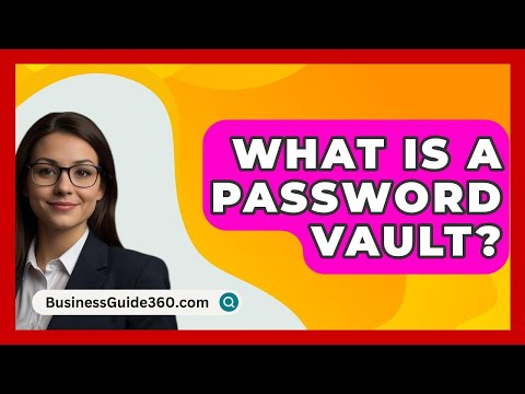 What Is A Password Vault? - BusinessGuide360.com