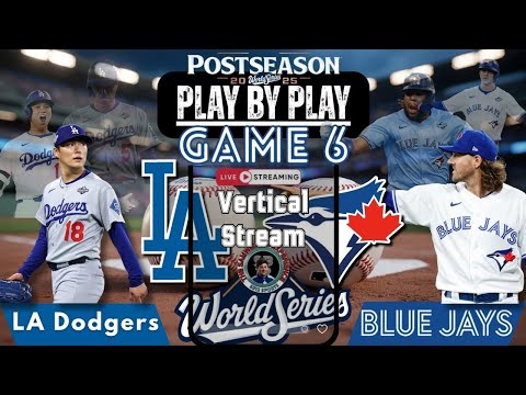 Vertical LIVE: Toronto Blue Jays vs Los Angeles Dodgers MLB WORLD SERIES Game 6 Play by Play!