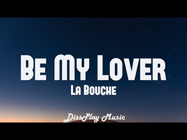 La Bouche - Be My Lover (Lyrics & Song Info) 🎶