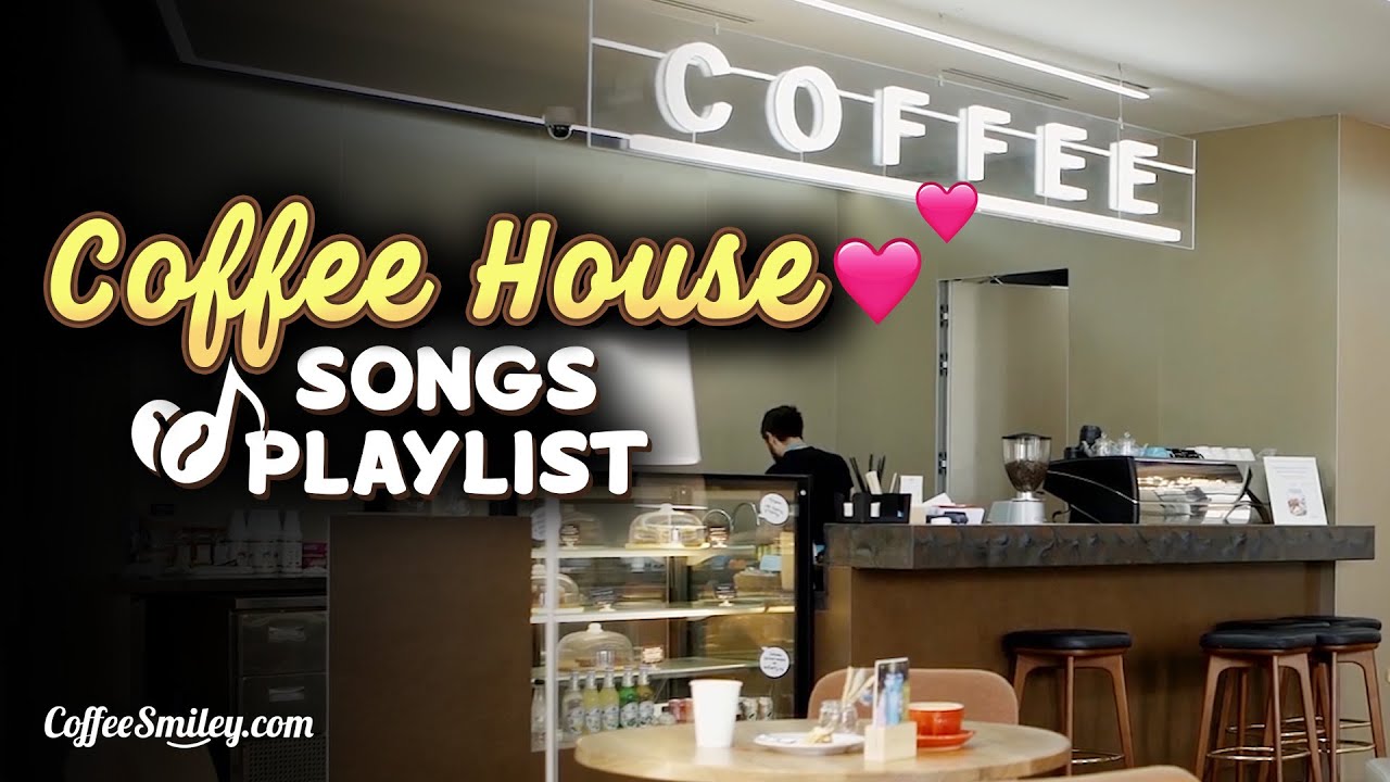 Relaxing Coffee House Songs Playlist ☕ | Perfect Background Music