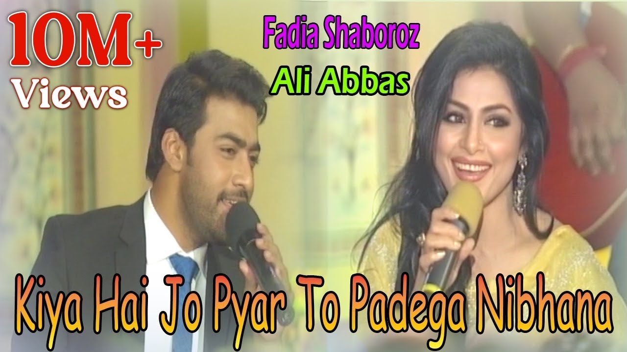 Kiya Hai Jo Pyar To Padega Nibhana - Fadia Shaboroz & Ali Abbas