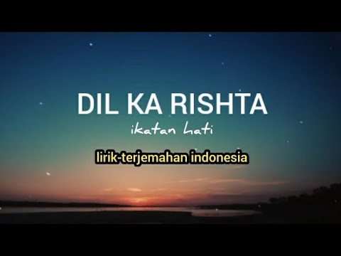 Dil Ka Rishta | Lirik & Terjemahan ๐ฎ๐ฉ