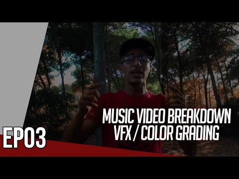 Music Video Breakdown VFX / Color Grading EP/03