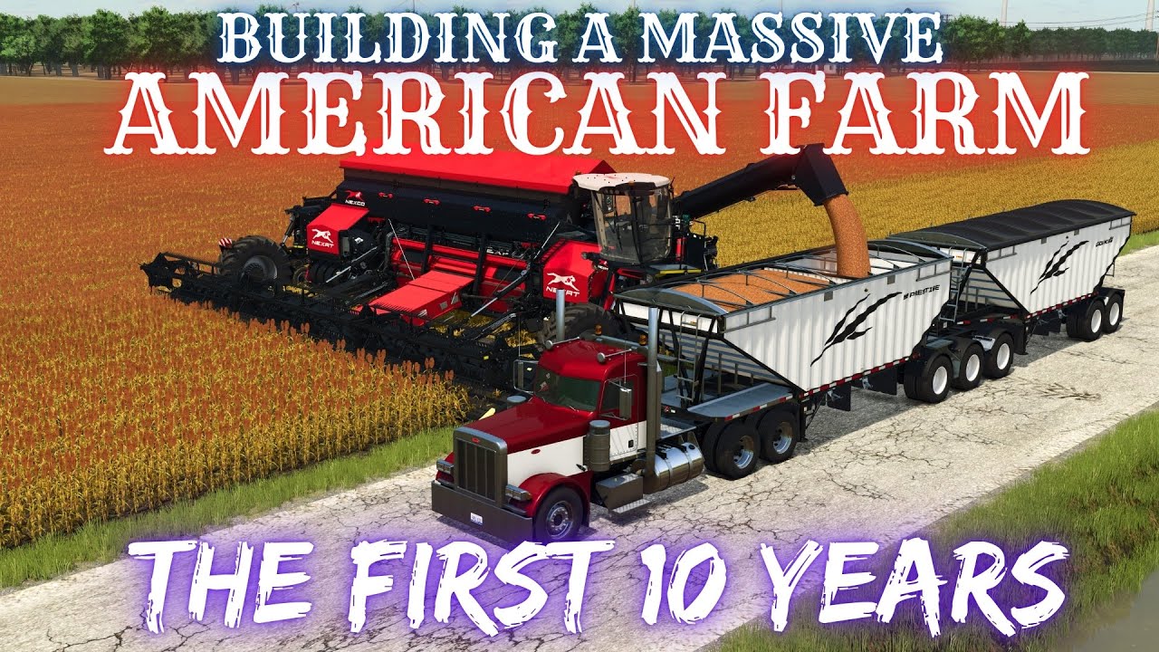 BUILDING A MASSIVE AMERICAN FARM - The First 10 Years - Farming Simulator 25