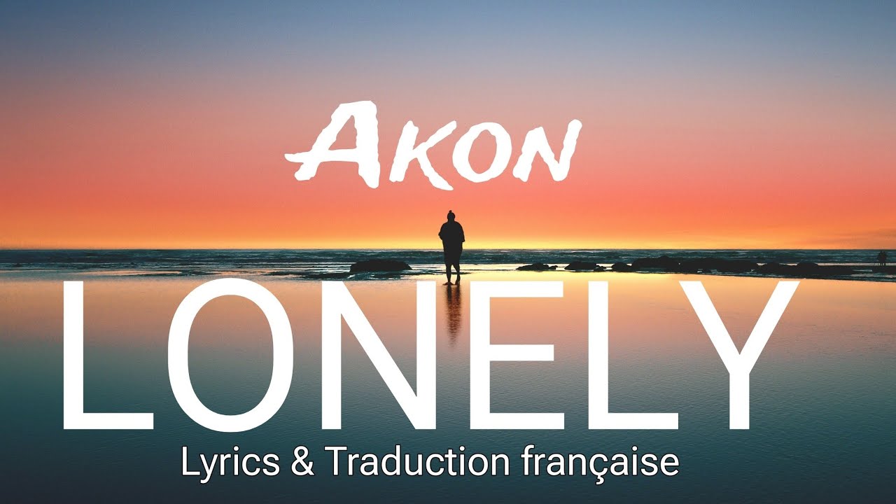 Akon - Lonely (Lyrics & Traduction française)
