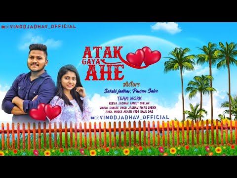 Atak Gaya - Arijit Singh || Pawan Salve & Sakshi Jadhav || Love Song 2022