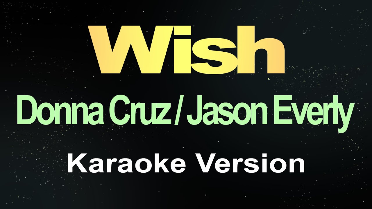 Karaoke Version of 'Wish' by Donna Cruz & Jason Everly 🎤