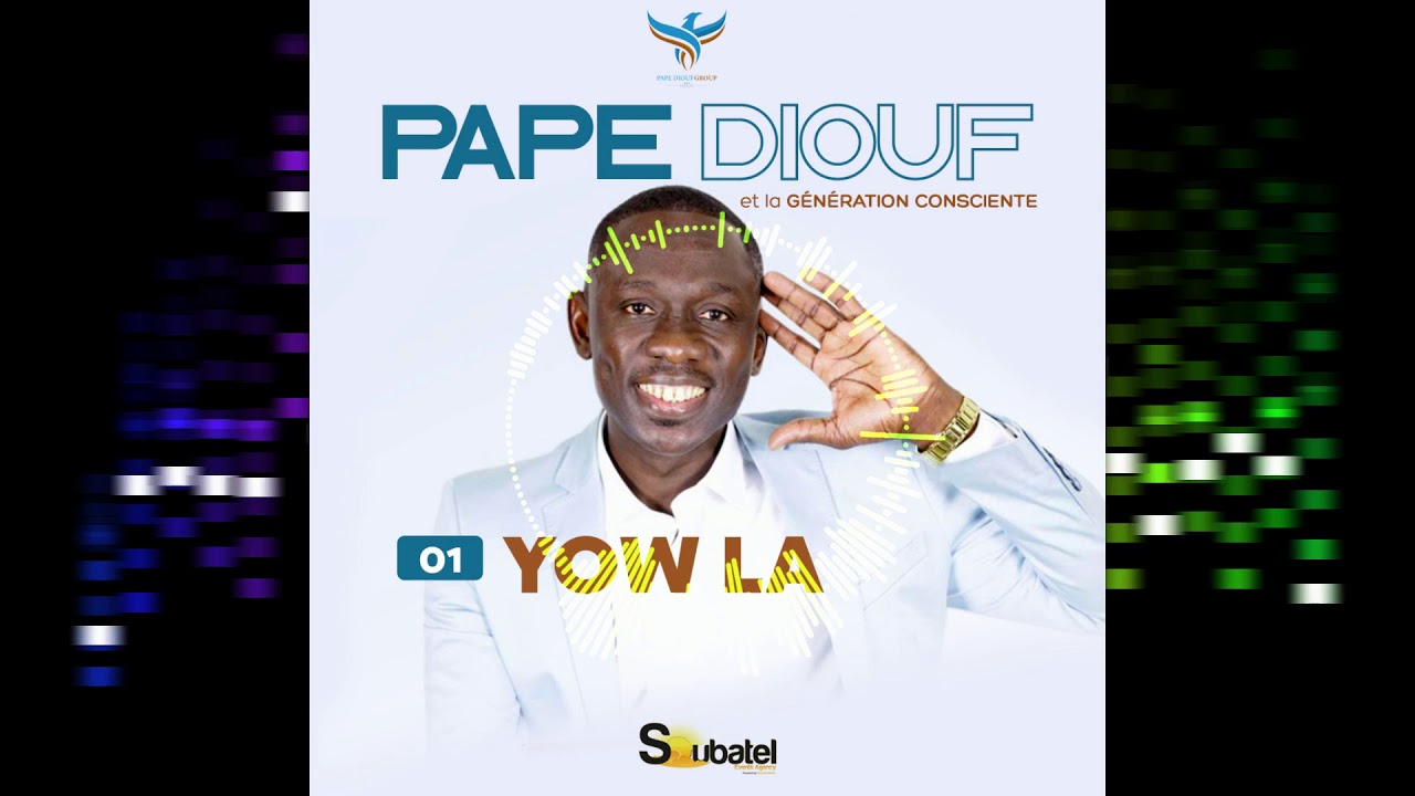 Pape Diouf & La Génération Consciente - Yow la