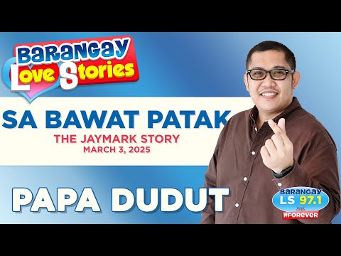 SA BAWAT PATAK - JAYMARK | Papa Dudut | Barangay Love Stories