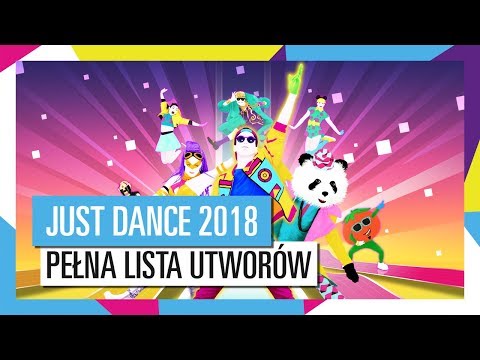 PEŁNA LISTA UTWORÓW / JUST DANCE 2018 (ZWIASTUN OFICJALNY)