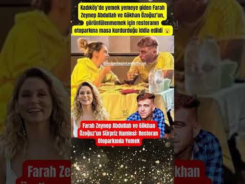 Farah Zeynep Abdullah ve Gökhan Özoğuz’dan Otoparkta Sürpriz Yemek 🚗🍽️