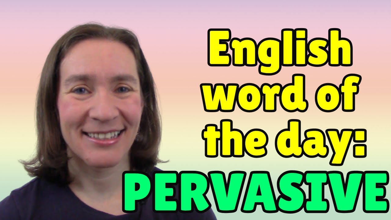 English Word of the Day: PERVASIVE 🌍