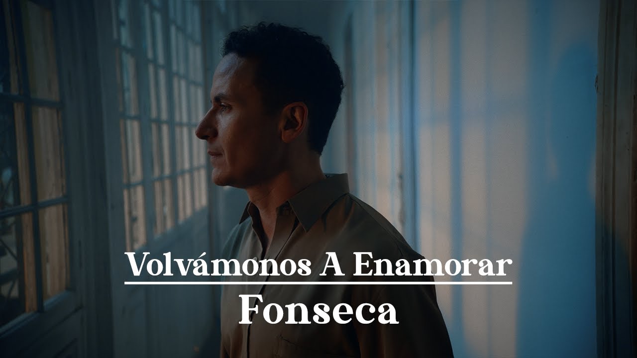 Fonseca - Volvámonos A Enamorar 🎶 | Video Oficial y Sentimientos en Imágenes