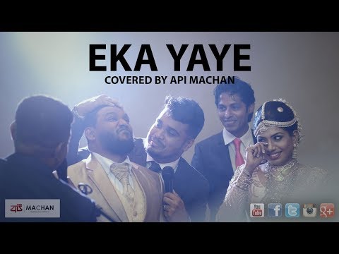 Eka Yaye - Cover by Api Machan