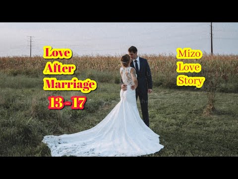 Love After Marriage 13 - 17 #mizolovestory