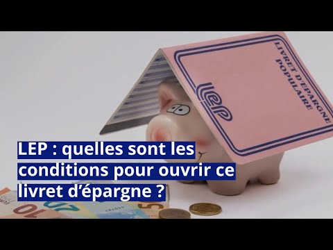 LEP : quelles sont les conditions pour ouvrir ce livret d’épargne ?