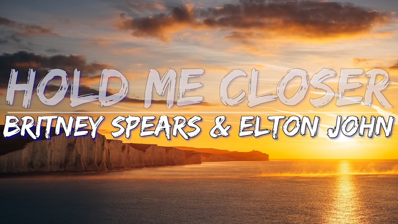 Britney Spears & Elton John - Hold Me Closer (Lyrics) 🎶