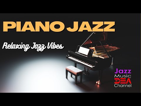 PIANO JAZZ: Relaxing Cafe Jazz Vibes, Cafe Music to Relax, Jazz Music DEA Channel