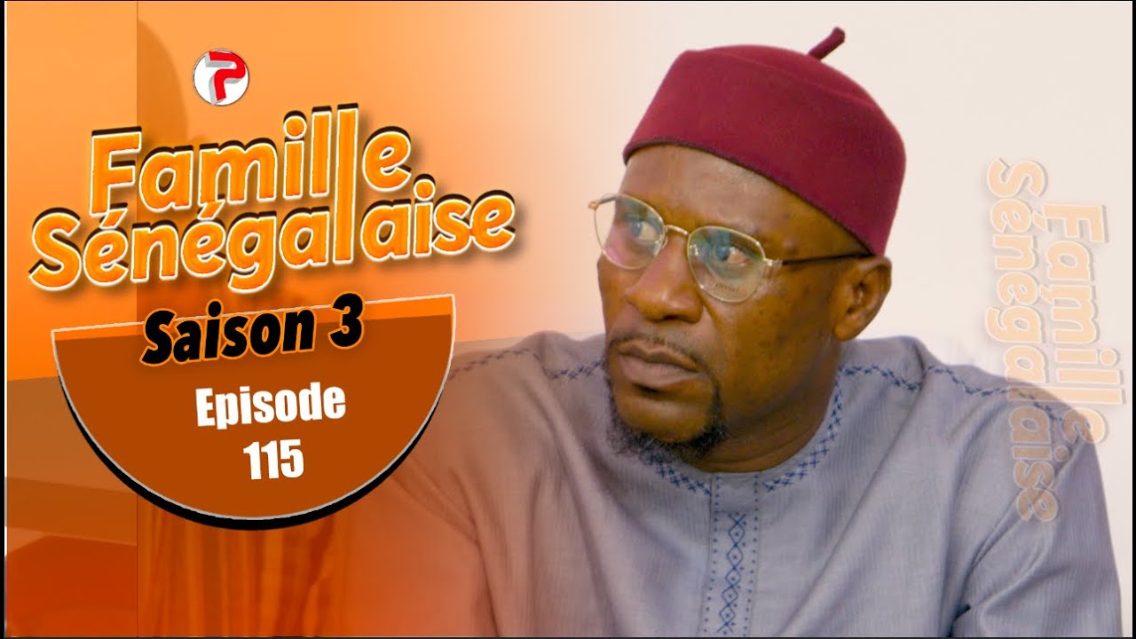 FAMILLE SÉNÉGALAISE - Saison 3, Épisode 115 VOSTFR | Regarder Gratuitement