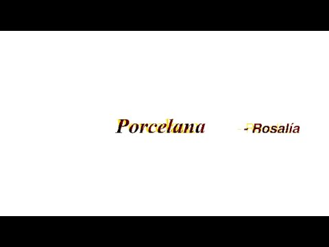 ROSALÍA - Porcelana (Official Lyric Video)