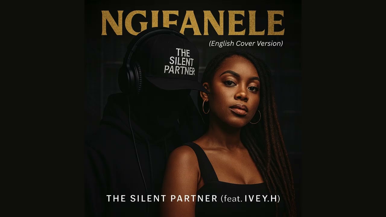 Ngifanele (English Cover) - The Silent Partner ft. IVEY.H