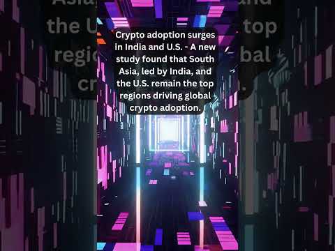 Crypto adoption surges in India and U.S.