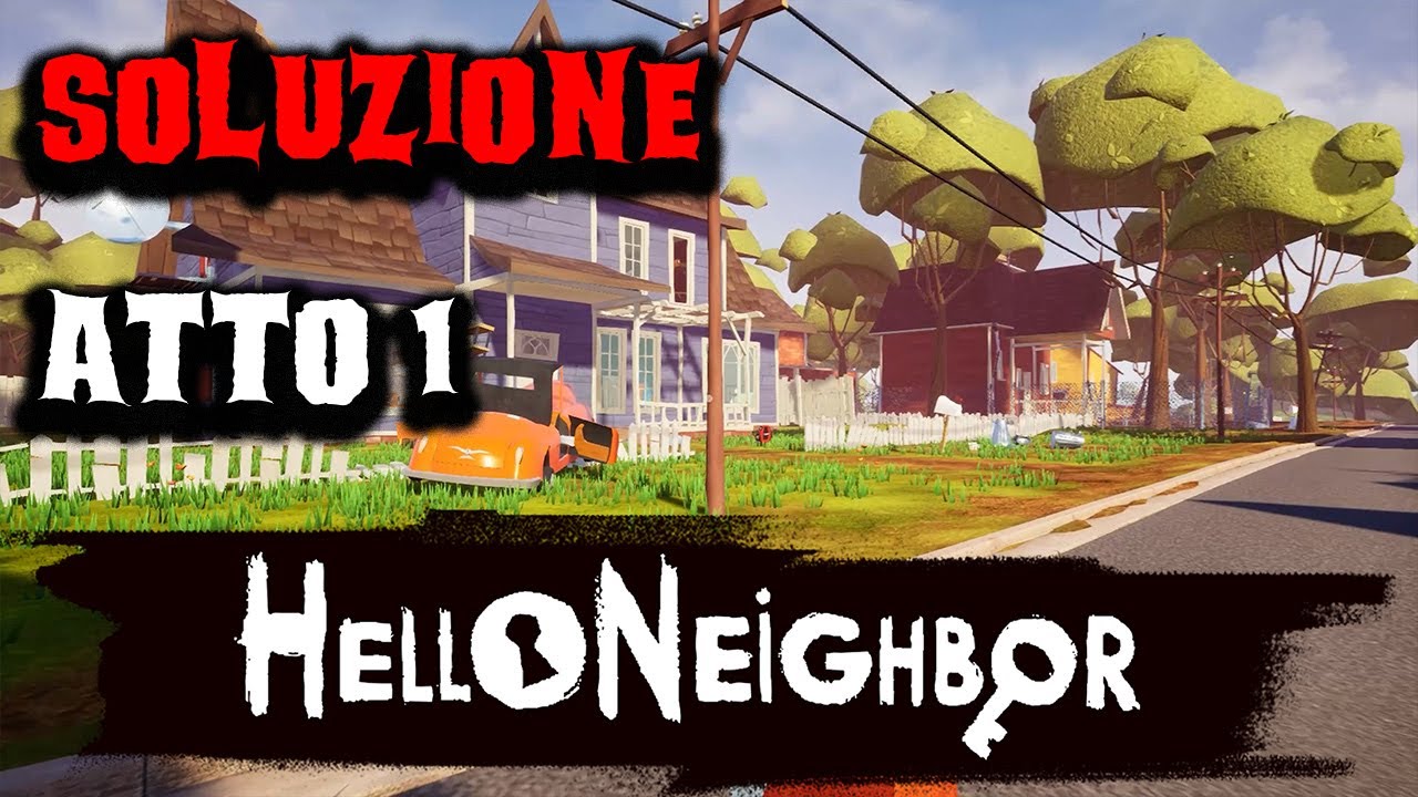 Guida Completa per Superare l'Atto 1 di Hello Neighbor 🕵️‍♂️
