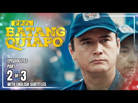 FPJ's Batang Quiapo | Episode 703 (2/3) | October 30, 2025 (w/ English Subtitles)