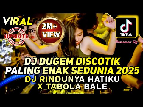 DJ DUGEM PALING ENAK SEDUNIA 2025 - DJ RINDUNYA HATIKU X TABOLA BALE - DJ FUNKOT PALING DICARI 2025
