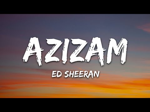 Ed Sheeran - Azizam (Lyrics)