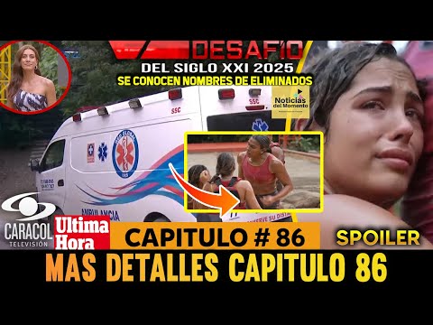 🚨DESAFIO DEL SIGLO 2025 CAPITULO 86 AL 87 COMPLETO, SPOILER 🔥 AVANCE DESAFIO CAPITULO 86