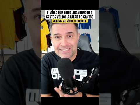 A MÍDIA QUE TINHA ABANDONADO O SANTOS AGORA FALA DO SANTOS 😏 Assista ao Vídeo Completo