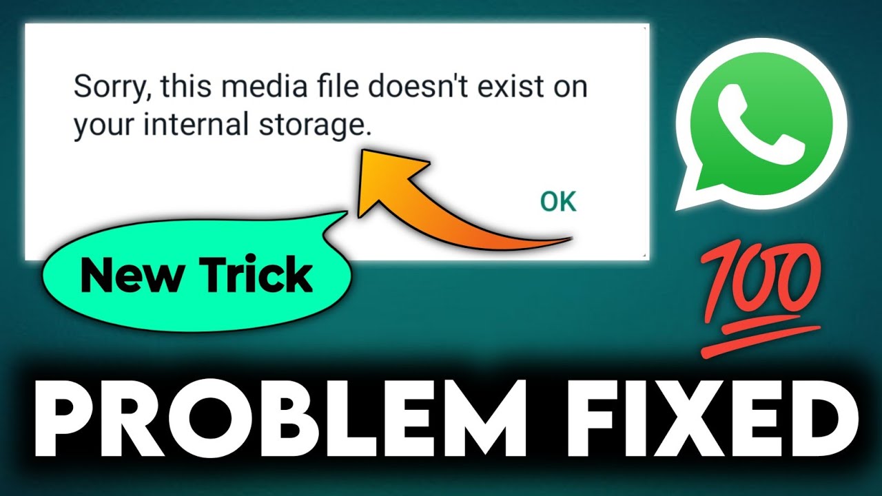 sorry this media file doesn't exist on your internal storage, whatsapp sorry this file doesn't exist