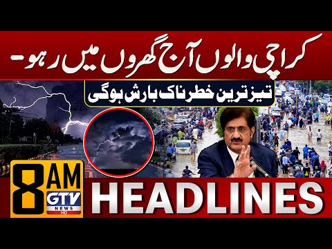 Karachi On High Alert | Strong Rainstorm To Hit Today | Karachi Weather | 8 AM Headlines | GTV News