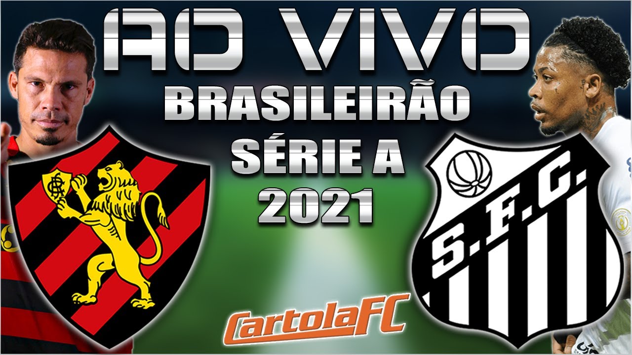 SPORT x Santos ao Vivo - Brasileirão 2021 ⚽
