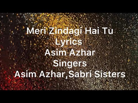 Meri Zindagi Hai Tu Lyrics by Asim Azhar 🎶