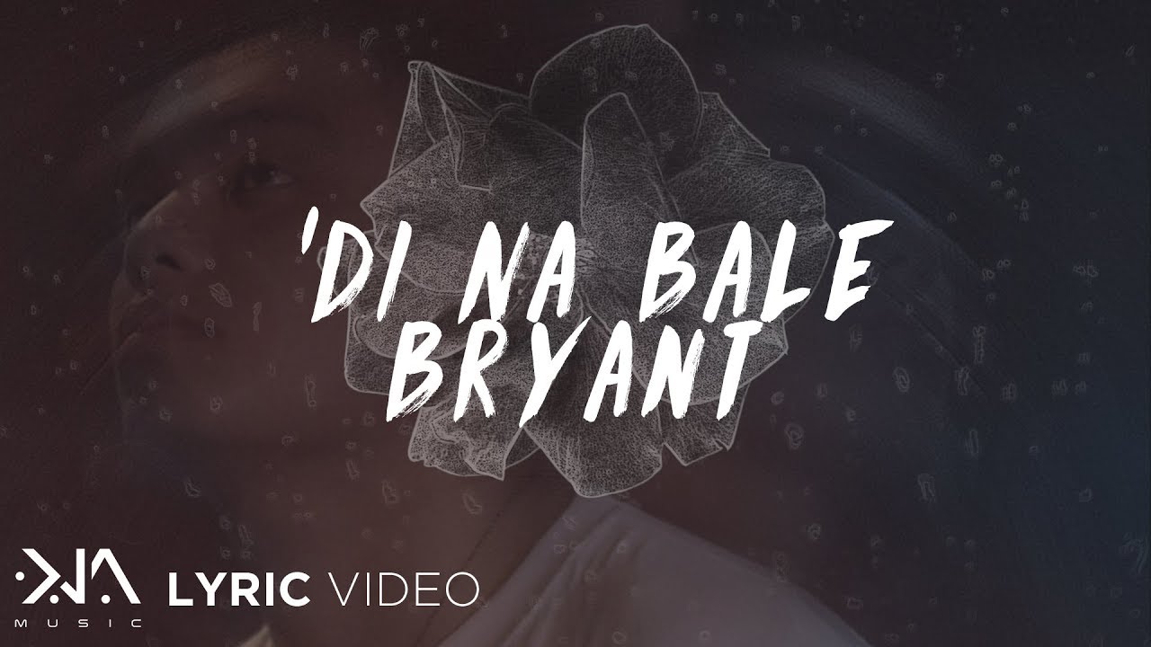 Di Na Bale by Bryant 🎶 | Official Lyric Video & Meaning