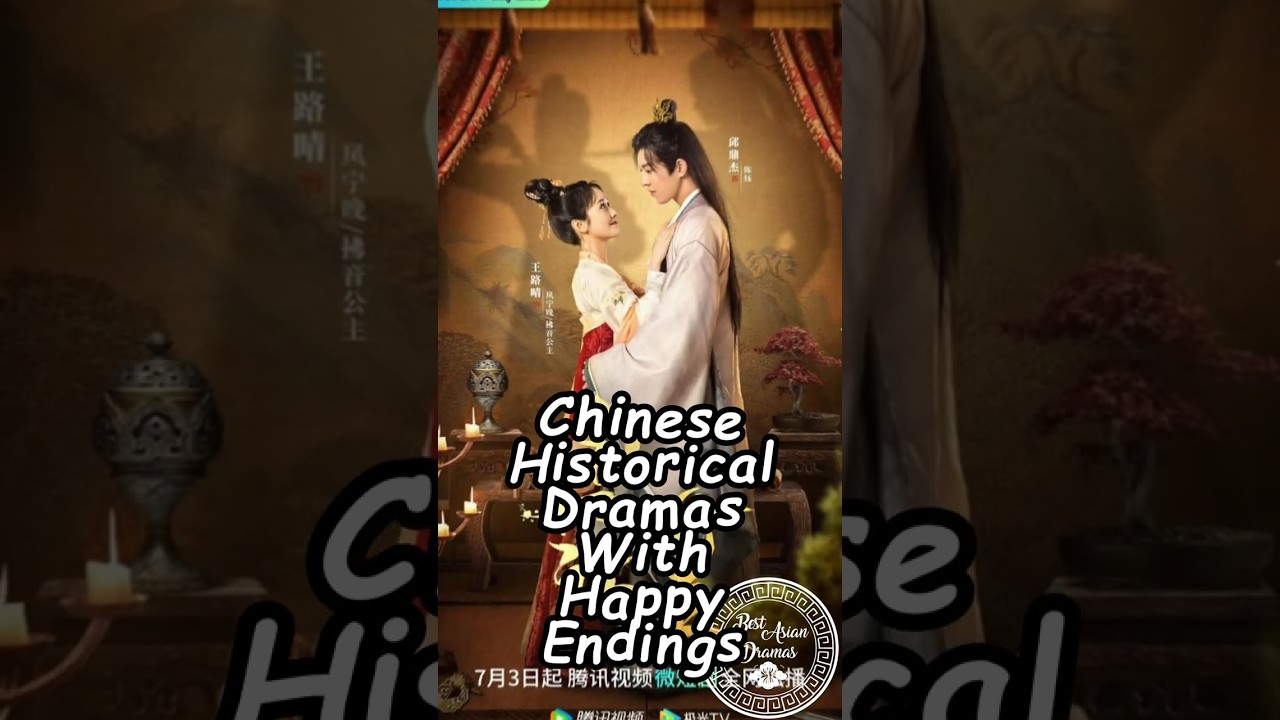 Chinese Historical Dramas with Happy Endings 🎬