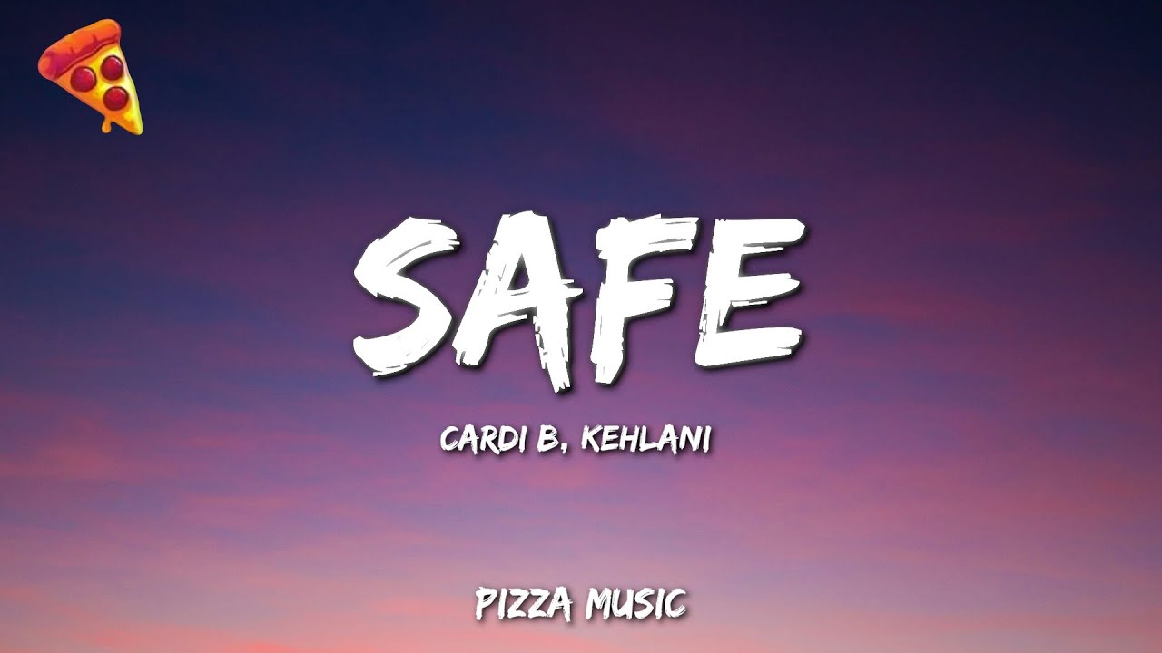 Cardi B & Kehlani - Safe Lyrics 🎶